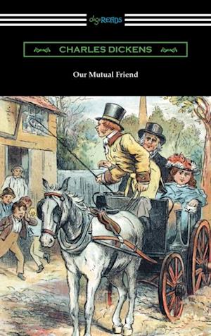 Our Mutual Friend (with an Introduction by Edwin Percy Whipple)