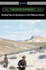 Hunting Trips of a Ranchman and The Wilderness Hunter 