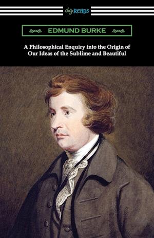 A Philosophical Enquiry into the Origin of Our Ideas of the Sublime and Beautiful