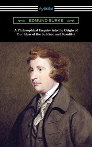 Philosophical Enquiry into the Origin of Our Ideas of the Sublime and Beautiful