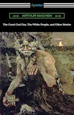 The Great God Pan, The White People, and Other Stories 