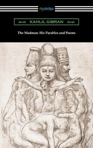 Madman: His Parables and Poems