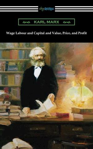 Wage Labour and Capital and Value, Price, and Profit