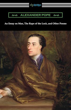 An Essay on Man, The Rape of the Lock, and Other Poems