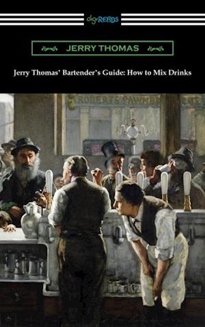 Jerry Thomas' Bartender's Guide: How to Mix Drinks