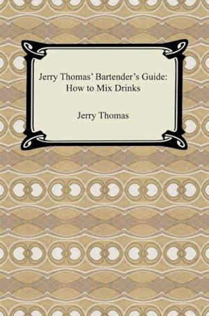 Jerry Thomas'' Bartender''s Guide: How to Mix Drinks