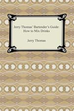Jerry Thomas'' Bartender''s Guide: How to Mix Drinks