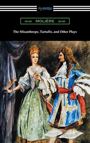 Misanthrope, Tartuffe, and Other Plays