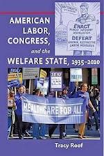 American Labor, Congress, and the Welfare State, 1935–2010