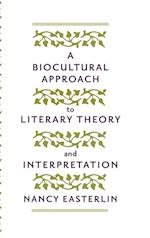 A Biocultural Approach to Literary Theory and Interpretation