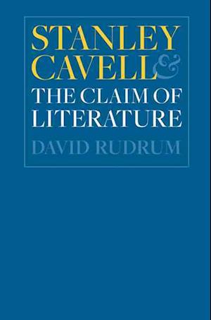 Stanley Cavell and the Claim of Literature