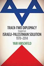 Track-Two Diplomacy toward an Israeli-Palestinian Solution, 1978–2014