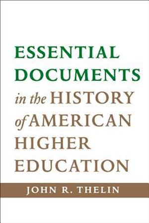 Essential Documents in the History of American Higher Education