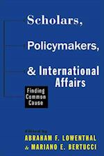 Scholars, Policymakers, and International Affairs