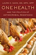 One Health and the Politics of Antimicrobial Resistance