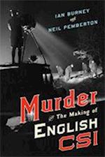 Murder and the Making of English CSI