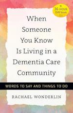 When Someone You Know Is Living in a Dementia Care Community