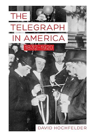 The Telegraph in America, 1832-1920