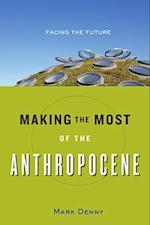 Making the Most of the Anthropocene