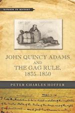John Quincy Adams and the Gag Rule, 1835–1850