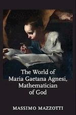 The World of Maria Gaetana Agnesi, Mathematician of God