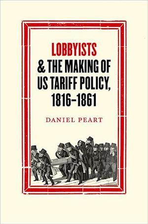 Lobbyists and the Making of US Tariff Policy, 1816-1861