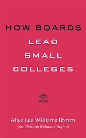 How Boards Lead Small Colleges