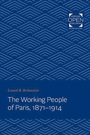 The Working People of Paris, 1871-1914