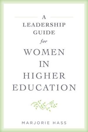 A Leadership Guide for Women in Higher Education