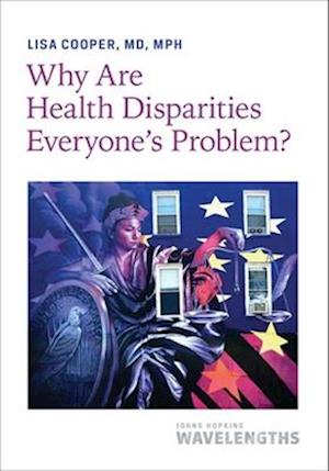 Why Are Health Disparities Everyone's Problem?