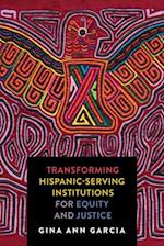 Transforming Hispanic-Serving Institutions for Equity and Justice