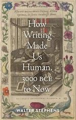 How Writing Made Us Human, 3000 Bce to Now