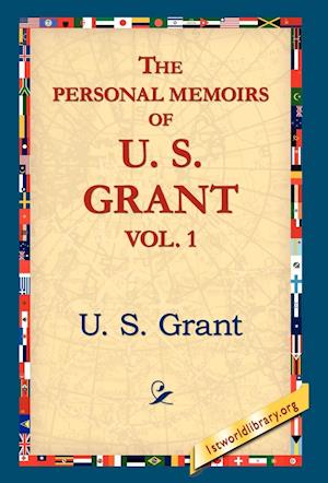 The Personal Memoirs of U.S. Grant, Vol 1.