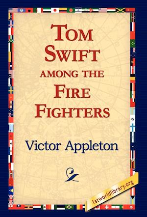 Tom Swift Among the Fire Fighters