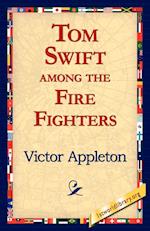 Tom Swift Among the Fire Fighters