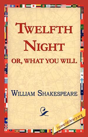 Twelfth Night; Or, What You Will