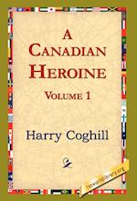 A Canadian Heroine, Volume 1