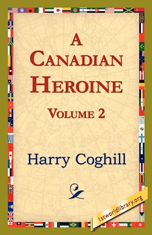 A Canadian Heroine, Volume 2