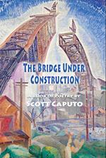 The Bridge Under Construction