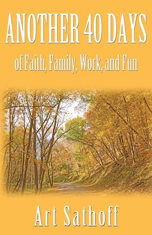 Another 40 Days - of Faith, Family, Work, and Fun