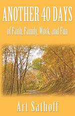 Another 40 Days - of Faith, Family, Work, and Fun