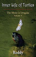 The Meter is Irregular, Volume 3 - Inner Life of Turtles