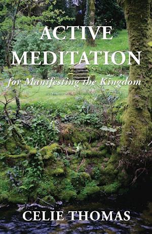 Active Meditation for Manifesting the Kingdom