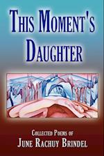 THIS MOMENT'S DAUGHTER