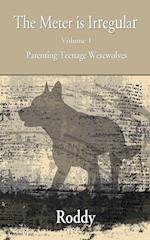 The Meter Is Irregular - Parenting Teenage Werewolves