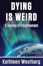 Dying is Weird - A Journey of Enlightenment