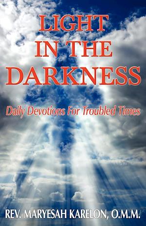 Light in the Darkness; Daily Devotions For Troubled Times