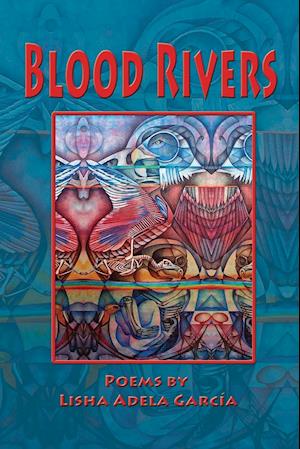 BLOOD RIVERS; POEMS OF TEXTURE FROM THE BORDER