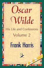 Oscar Wilde, His Life and Confessions, Volume 2