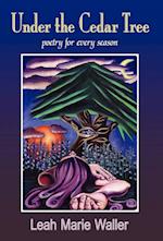 Under the Cedar Tree; Poetry for Every Season